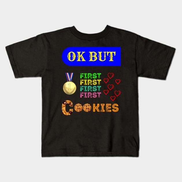 Ok But First Cookies - Sweet - Breakfast Kids T-Shirt by ASOR14